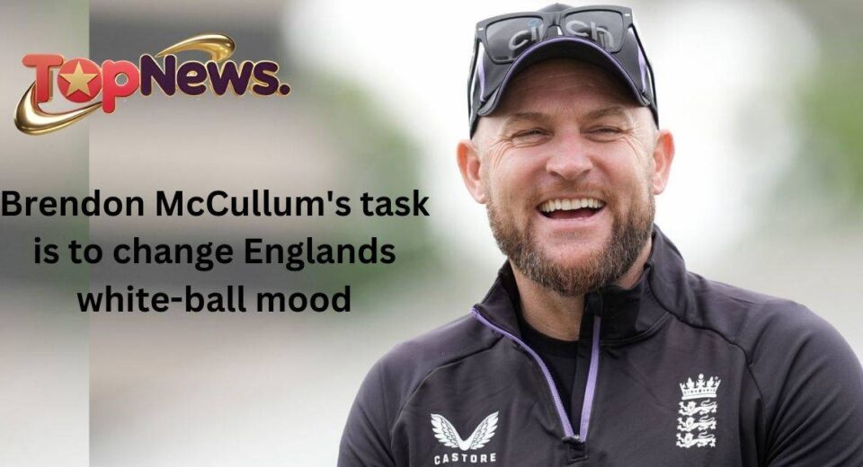 Brendon McCullum's task is to change Englands white-ball mood